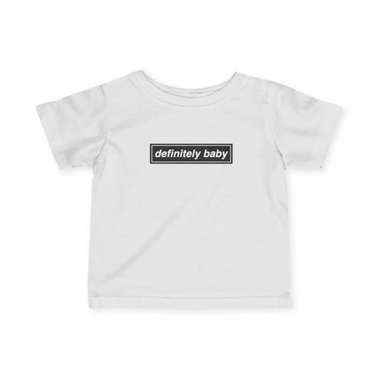 Definitely Baby Infant Tee | Soft Cotton Baby Shirt, Cute Baby Clothes, Baby Shower Gift, Newborn Outfit, Toddler Apparel