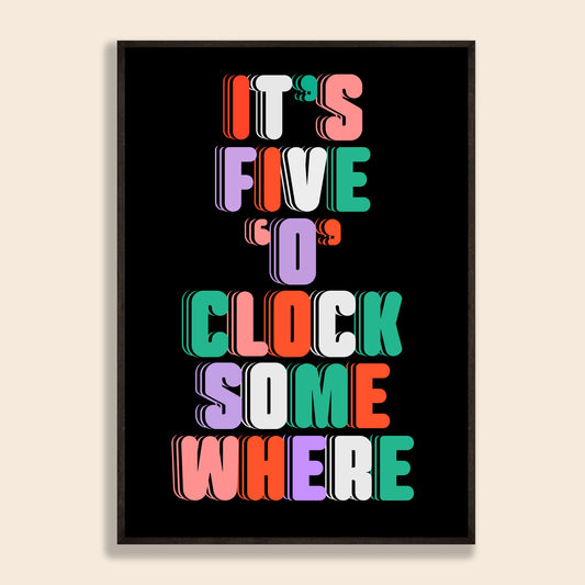 It's 5 'O' Clock Somewhere Print