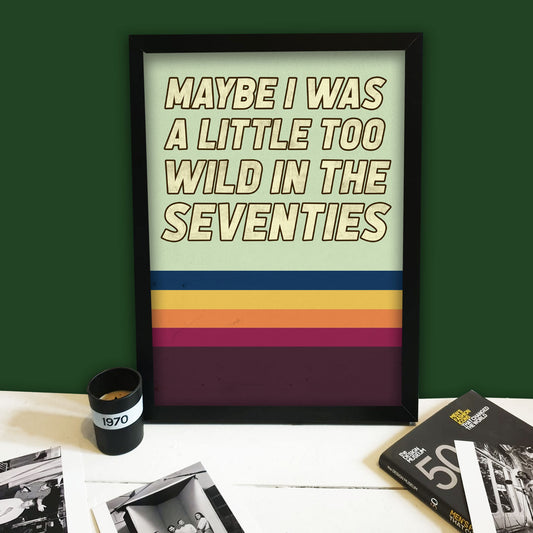 Too Wild In The 70s Print
