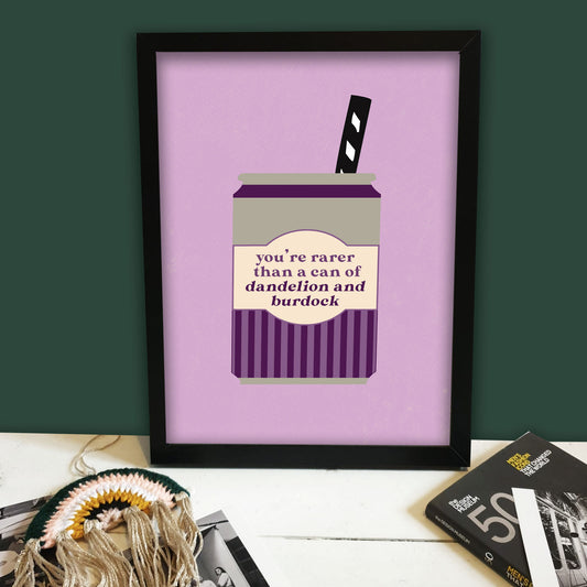 Rarer Than A Can Of Dandelion & Burdock Print