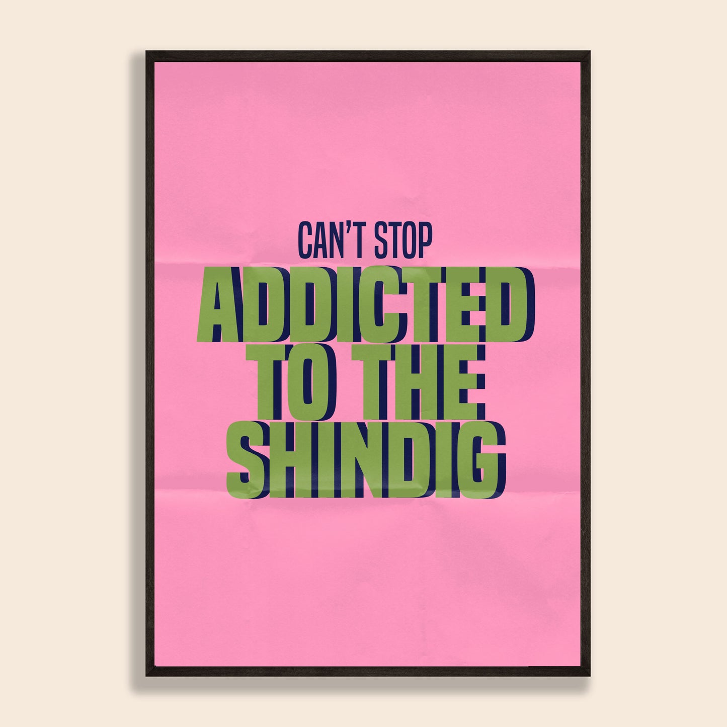 Addicted To The Shindig Print