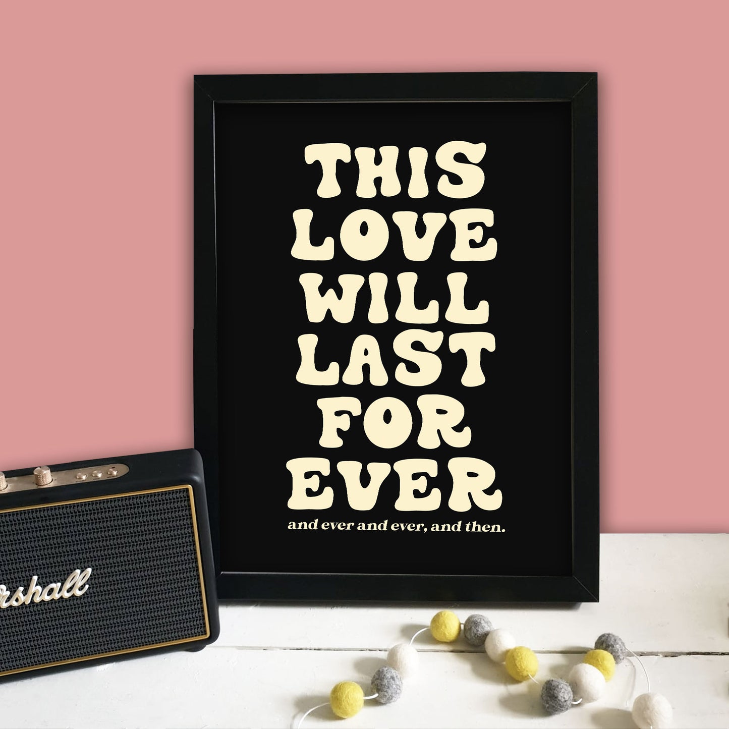 This Love Will Last Forever Print