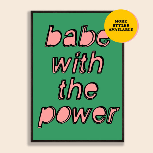 Babe With The Power Print