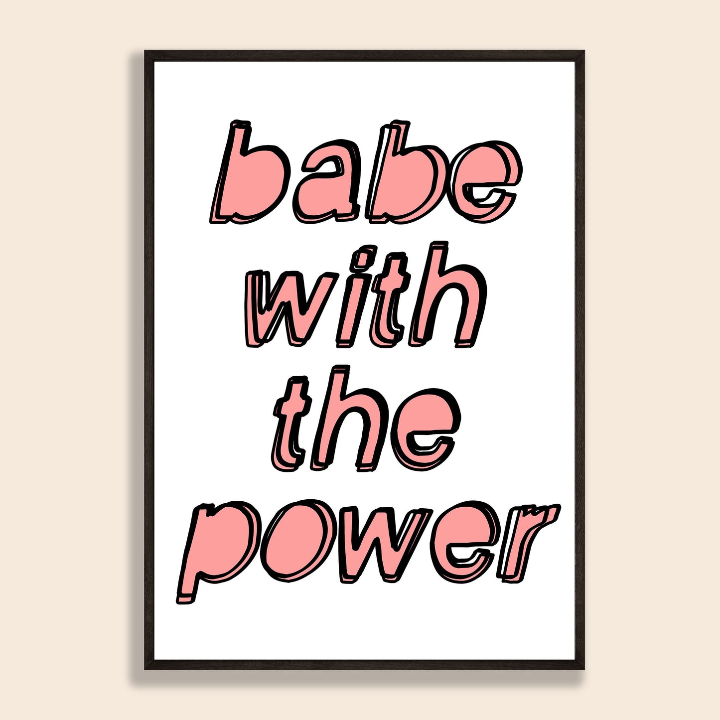 Babe With The Power Print