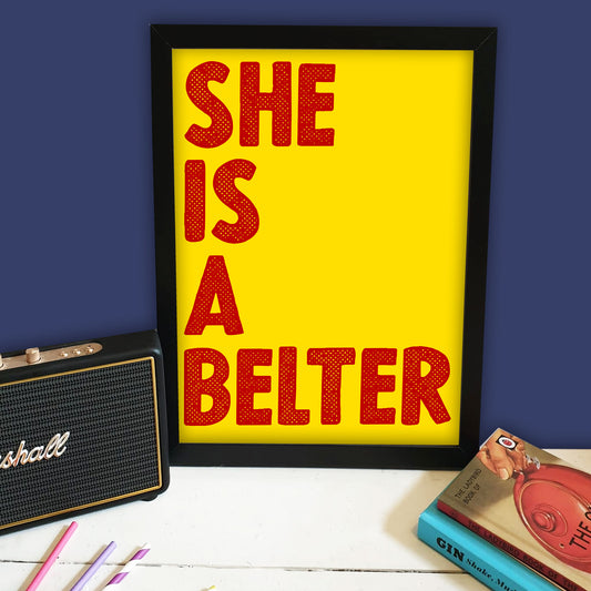 She Is A Belter Print