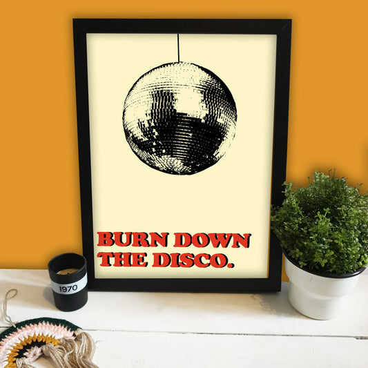 Burn Down The Disco Print
