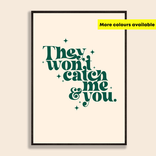 Won't Catch You & Me Print