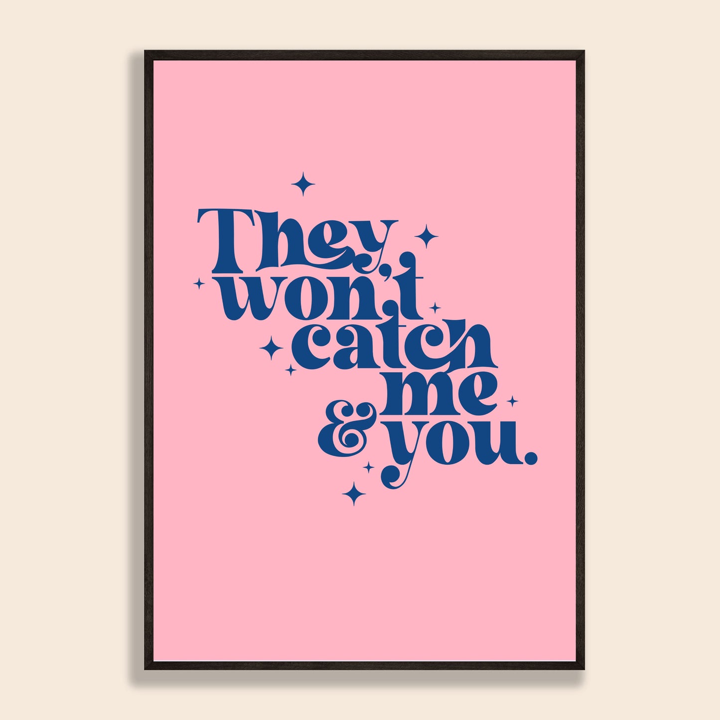Won't Catch You & Me Print