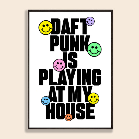 Daft Punk Is Playing At My House Print