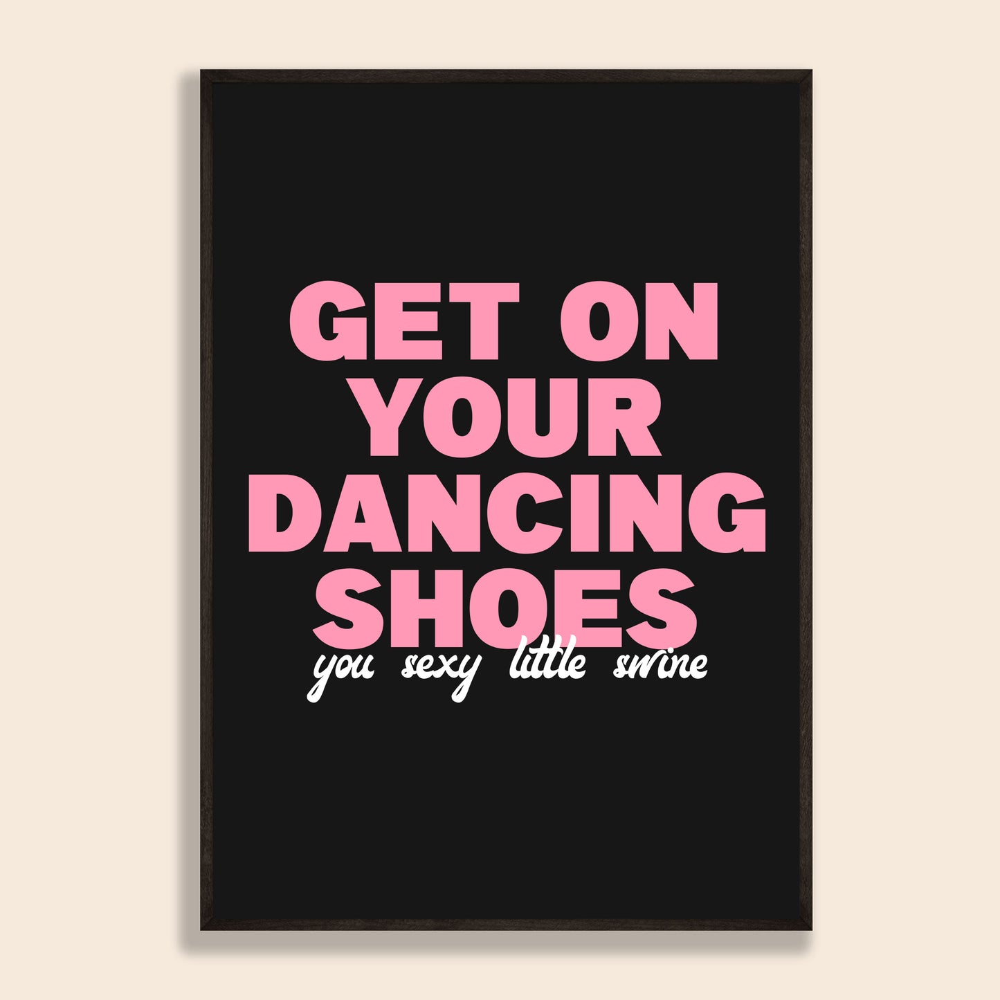 Get On Your Dancing Shoes Print