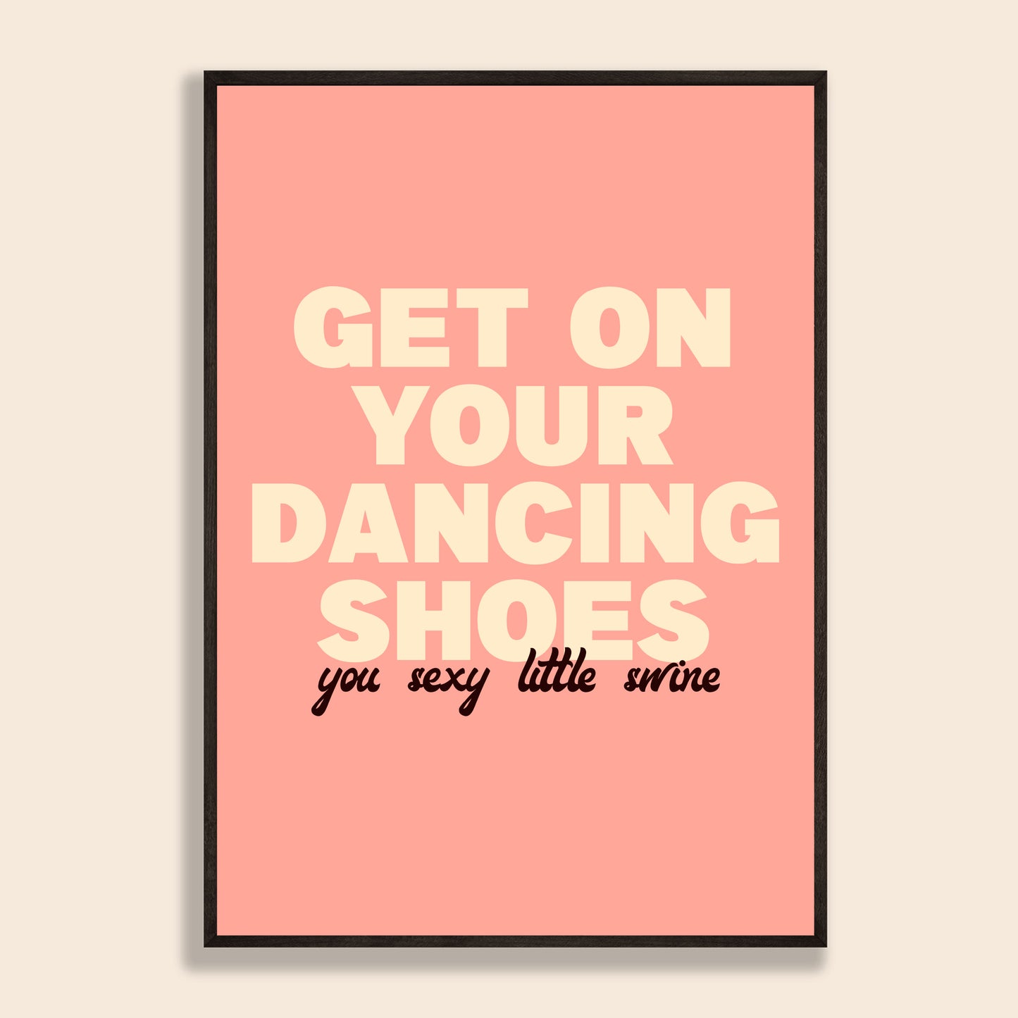 Get On Your Dancing Shoes Print