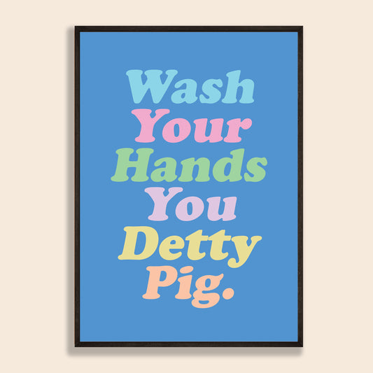 Wash Your Hands You Detty Pig Print