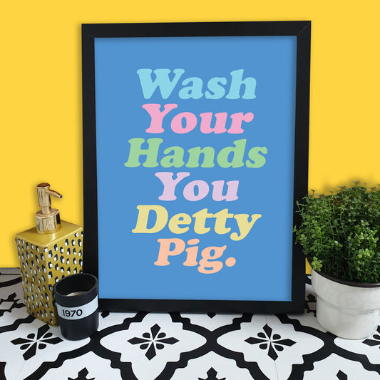 Wash Your Hands You Detty Pig Print
