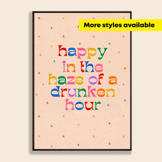 Happy In The Haze Of A Drunken Hour Print