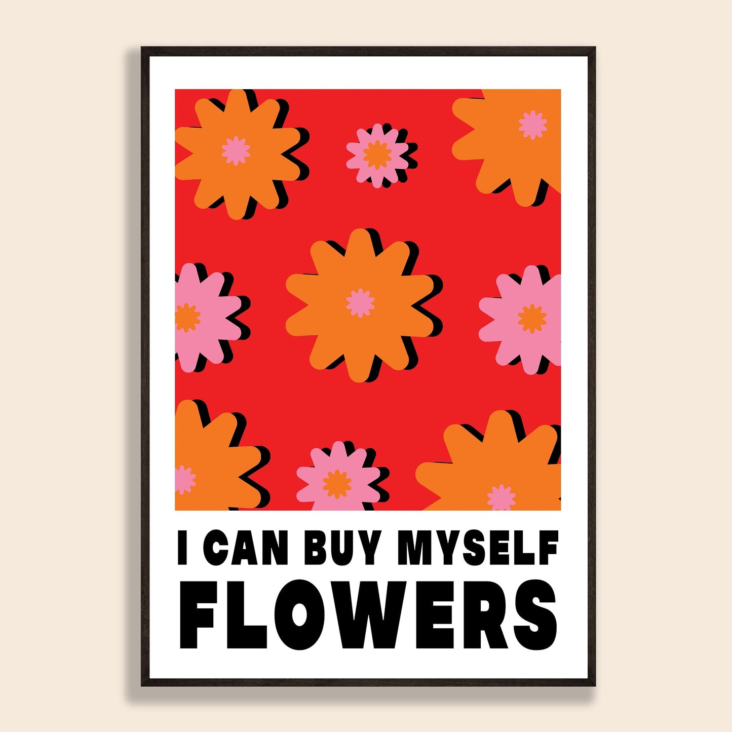 Buy Myself Flowers Print