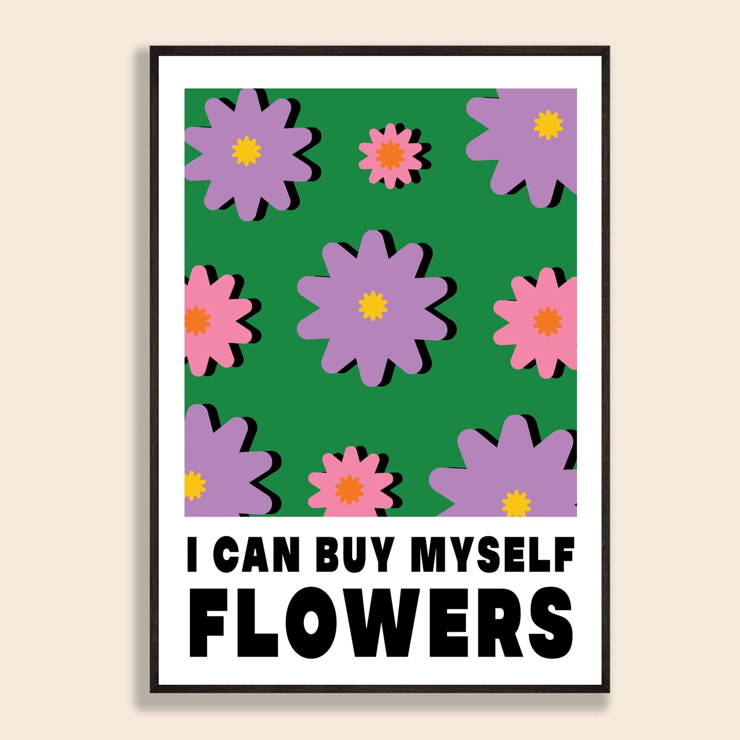 Buy Myself Flowers Print