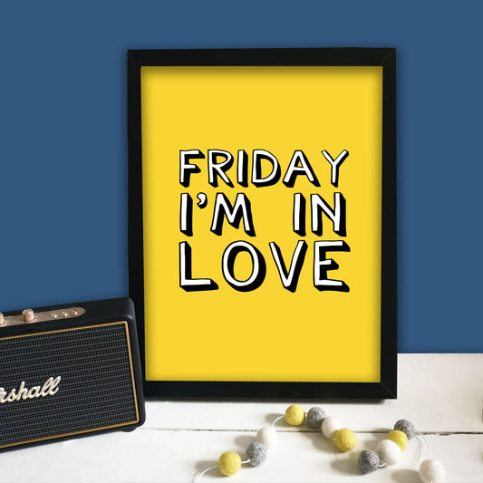 Friday I'm In Love Print