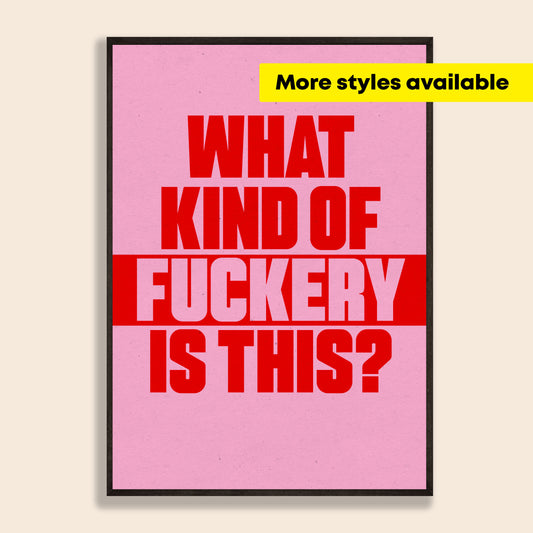 What Kind Of Fuckery Is This Print