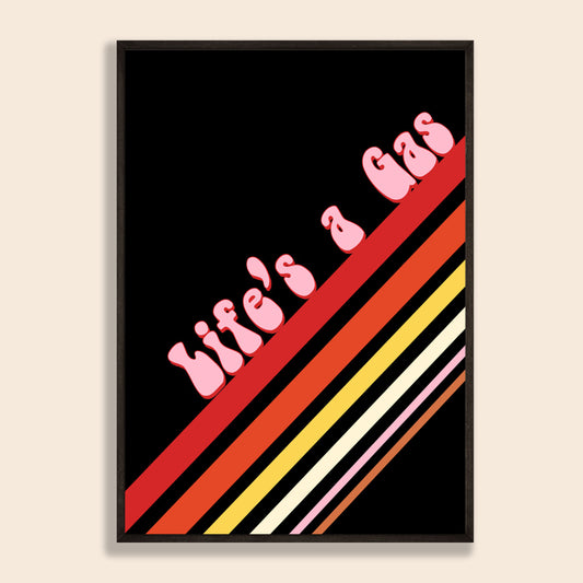 Life's A Gas Print