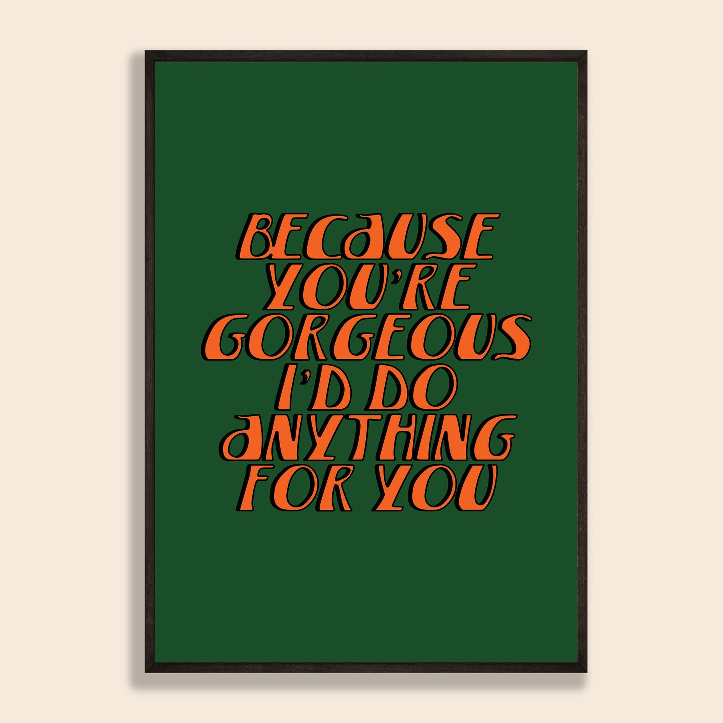 You're Gorgeous Print