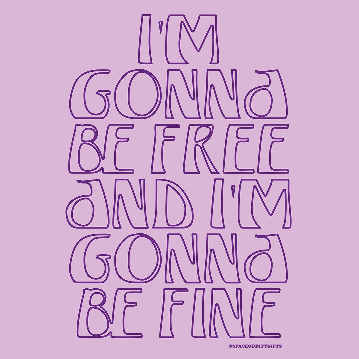 I'm Gonna Be Free Print