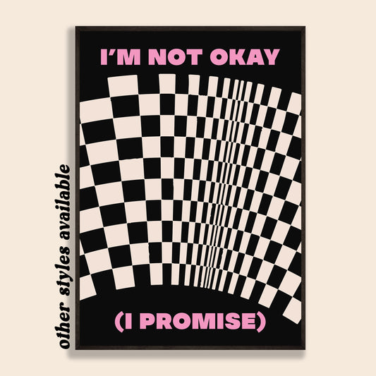 I'm Not Okay Print