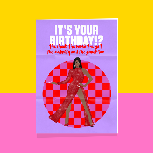 The Cheek, The Nerve, The Gall, The Audacity & The Gumption Birthday Card