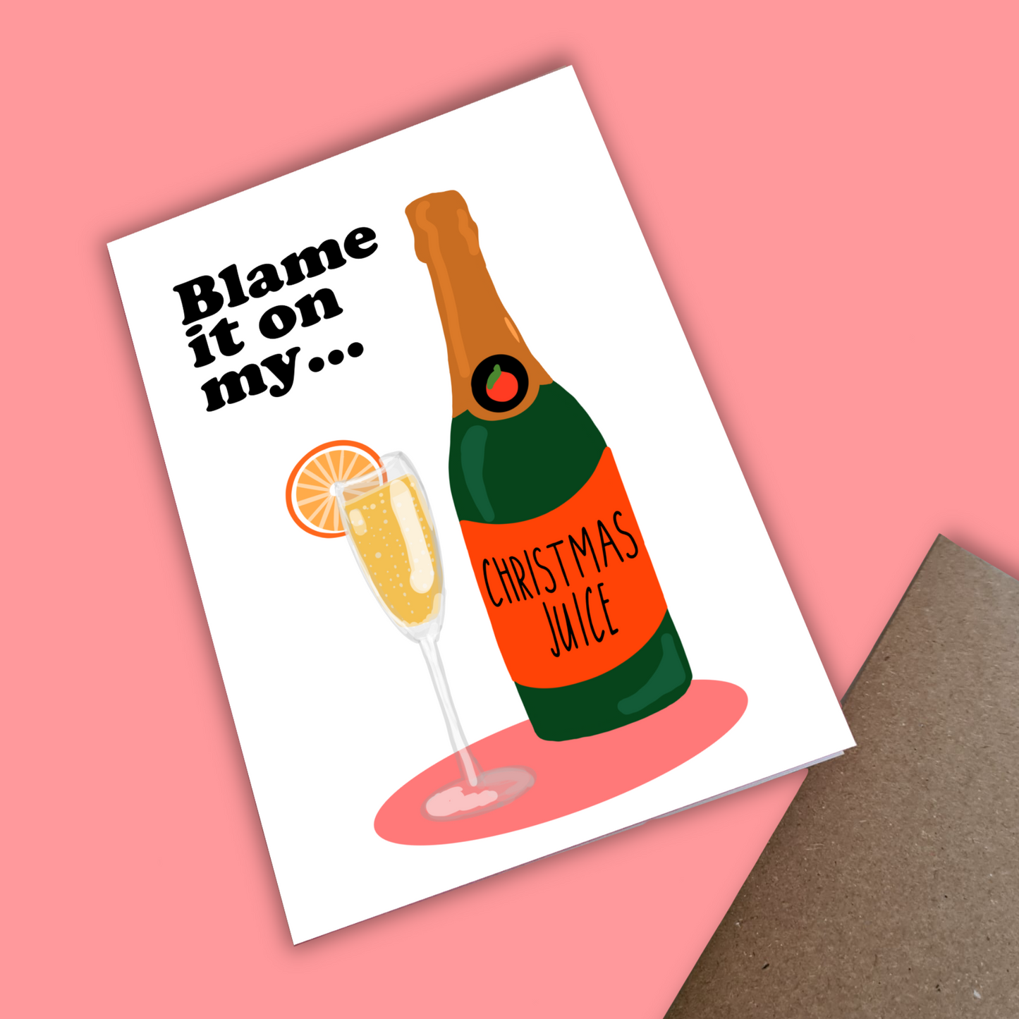 Blame It On My Christmas Juice Card