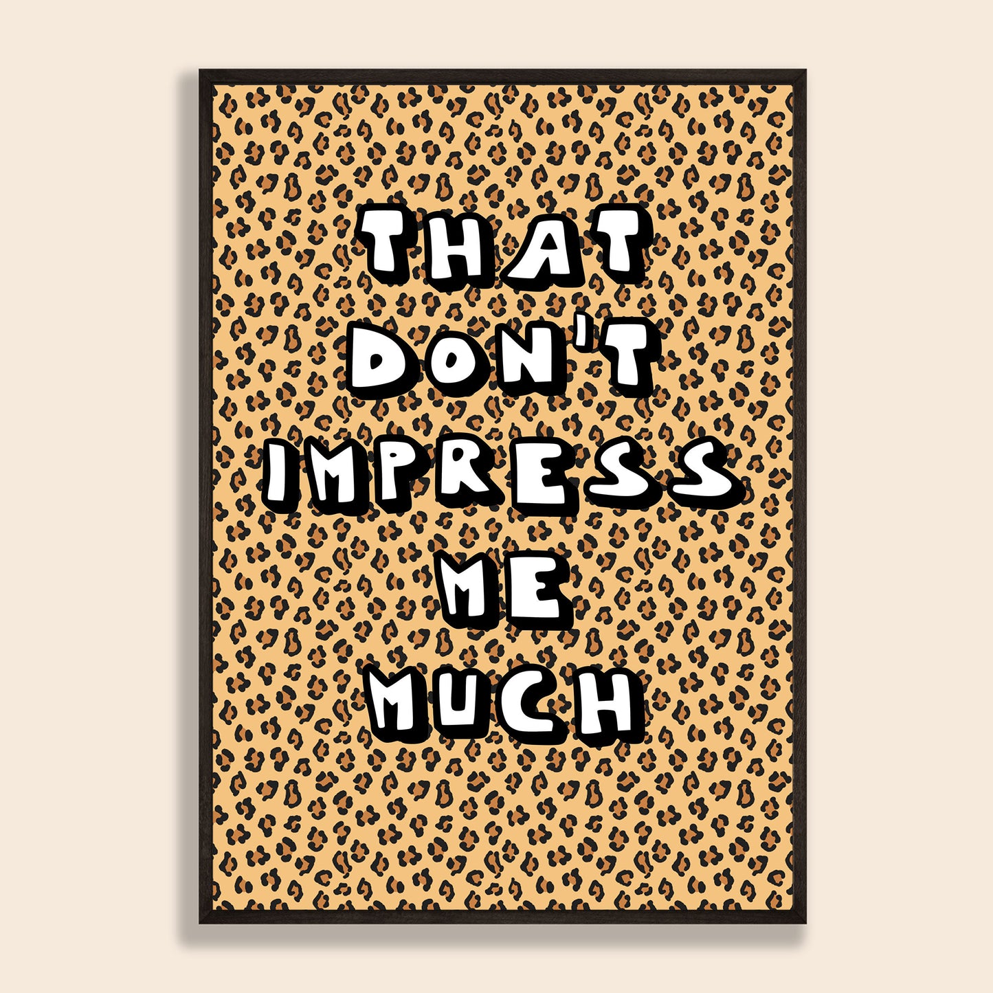 That Don't Impress Me Much Print