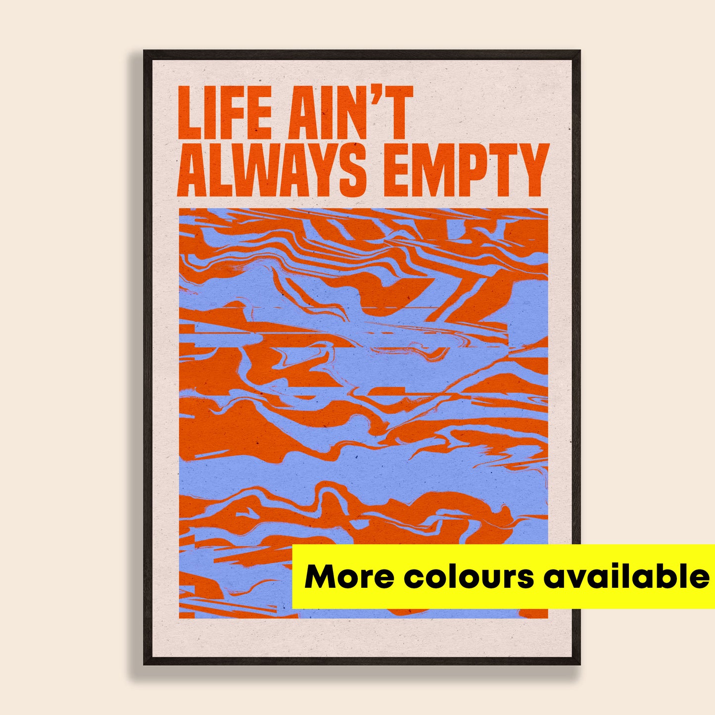 Life Ain't Always Empty Print