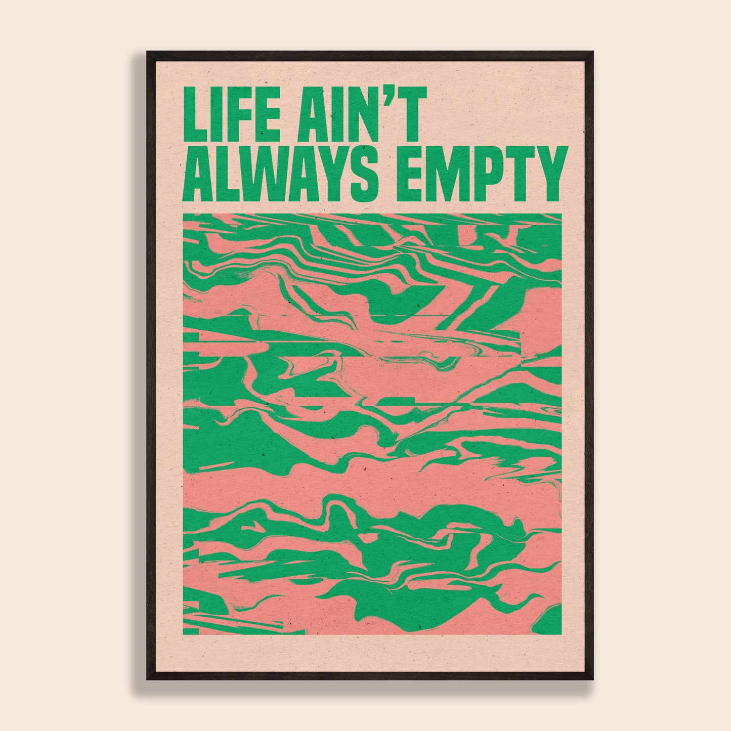 Life Ain't Always Empty Print