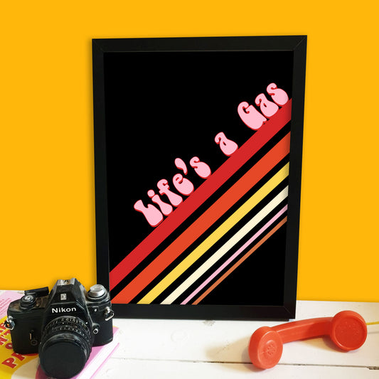 Life's A Gas Print