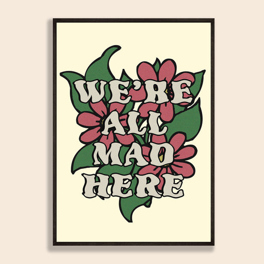 We're All Mad Here Print