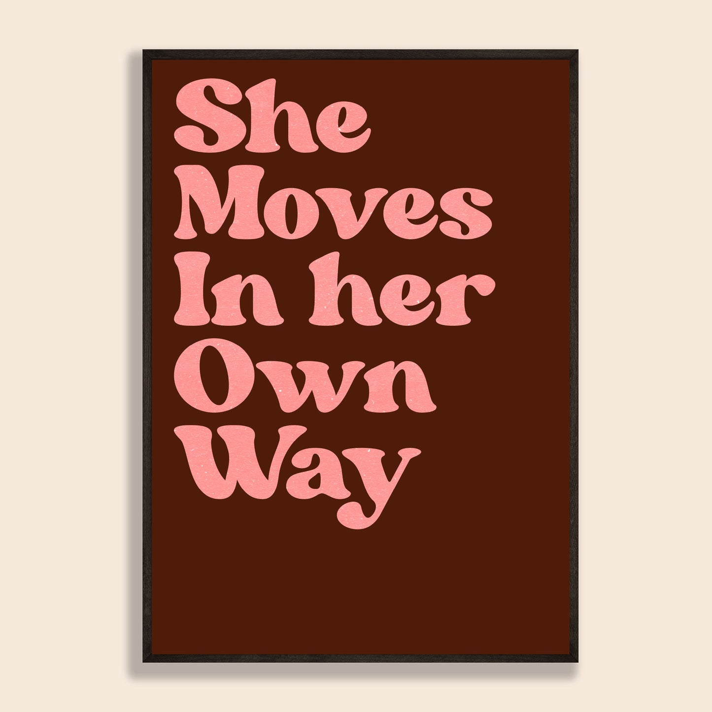 She Moves In Her Own Way Print