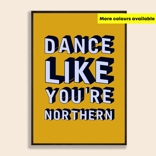 Dance Like You're Northern Print