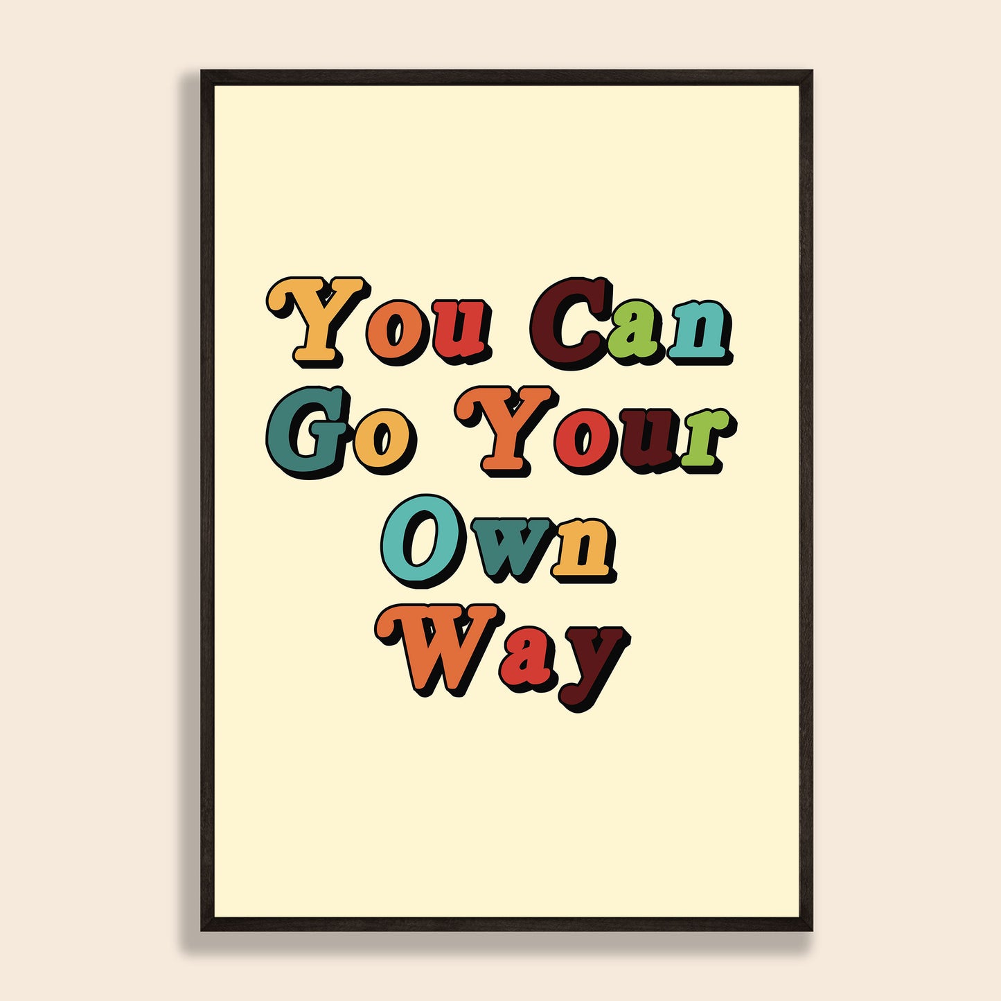 You Can Go Your Own Way Print