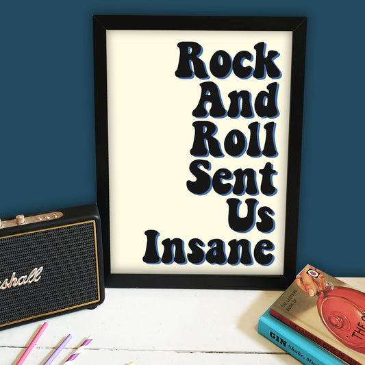 Rock & Roll Sent Us Insane Print