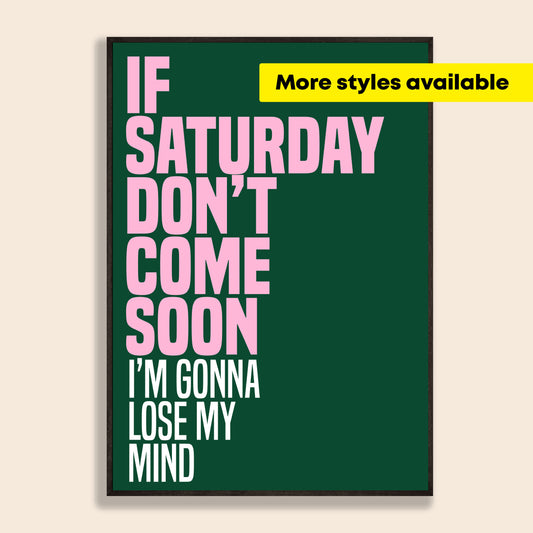 If Saturday Don't Come Soon Print
