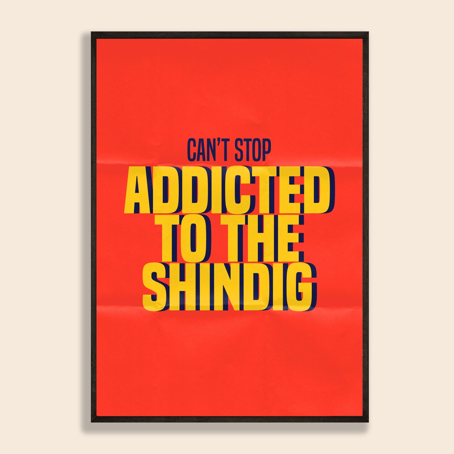 Addicted To The Shindig Print
