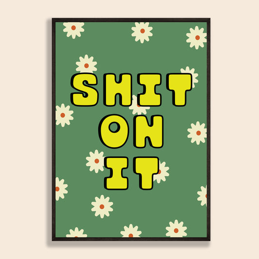 Shit On It Print