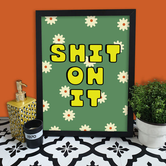 Shit On It Print