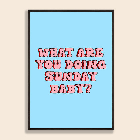 What Are You Doing Sunday Print