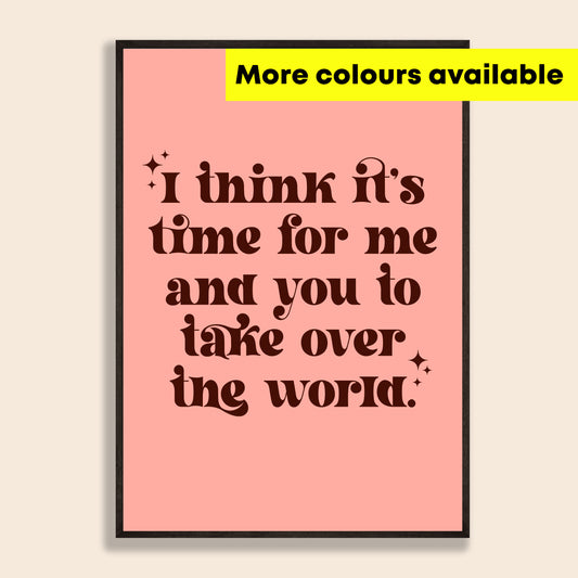 Take Over The World Print