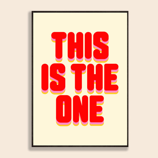 This Is The One Print