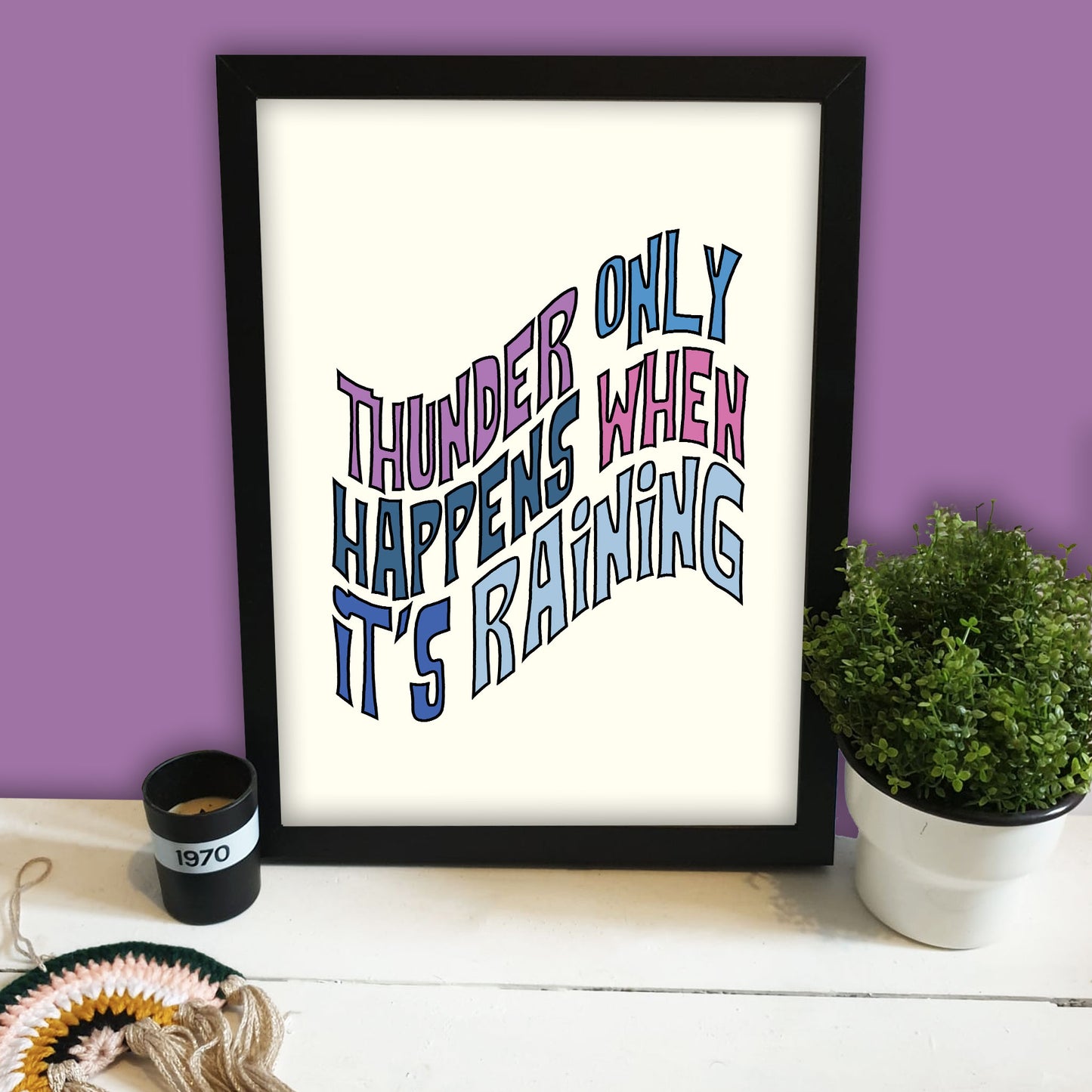 Thunder Only Happens When It's Raining Print