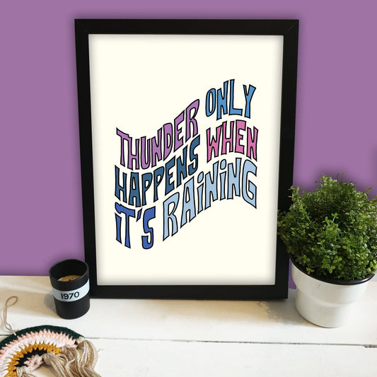 Thunder Only Happens When It's Raining Print
