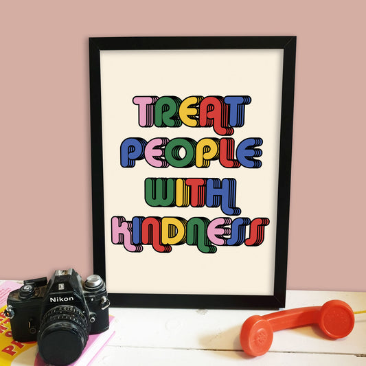Treat People With Kindness Print