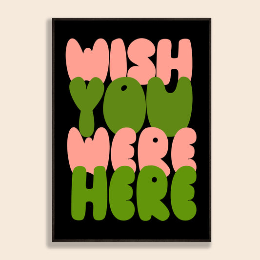Wish You Were Here Print