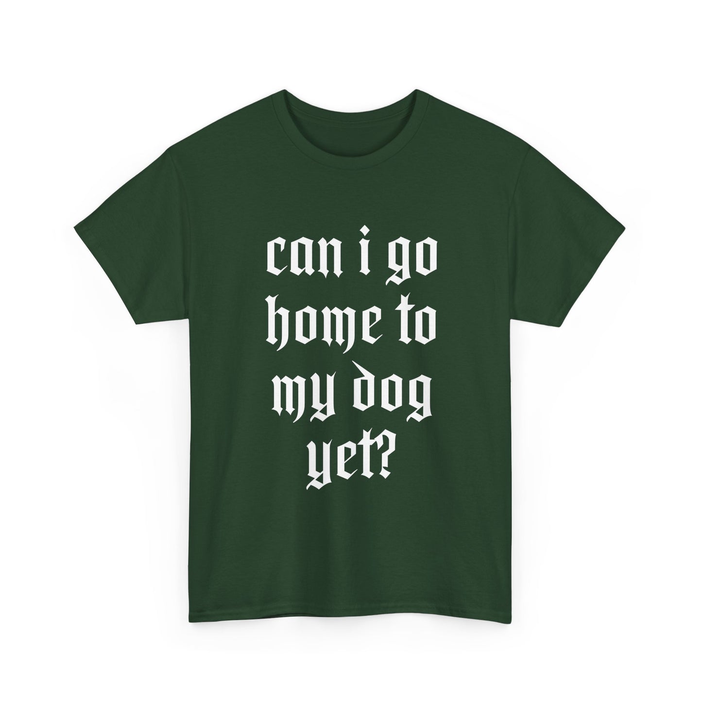 Can I Go Home To My Dog Yet - Graphic Cotton T-Shirt, Pet Owner Gift, Home Comfort Wear, Animal Lover Apparel, Gift for Dog Lovers