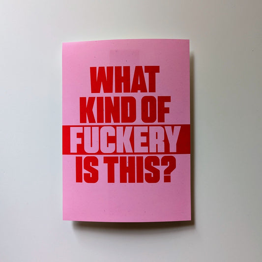 A5 'What Kind of F*ckery Is This' Print - The 'Wonky' Sale
